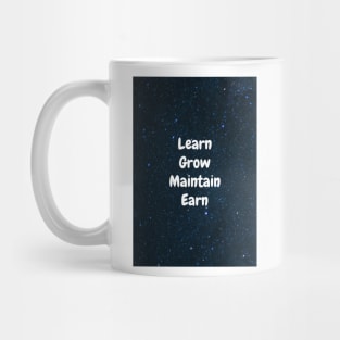 Learn Grow Maintain Earn Mug